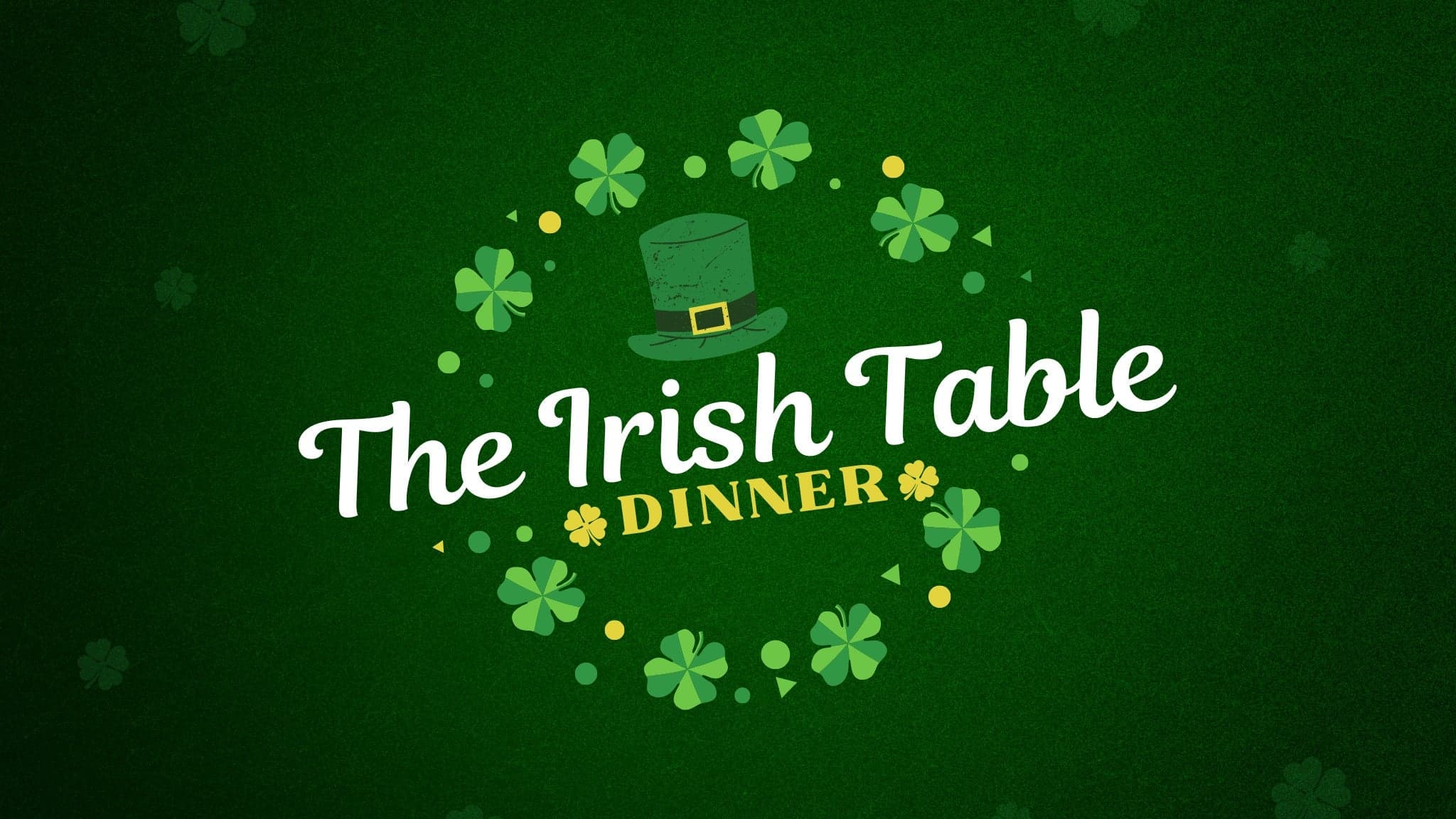 St. Patricks Day: The Irish Table Dinner Experience
